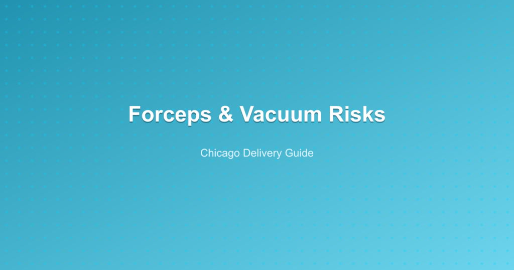 Forceps & Vacuum Risks - Chicago Delivery Guide