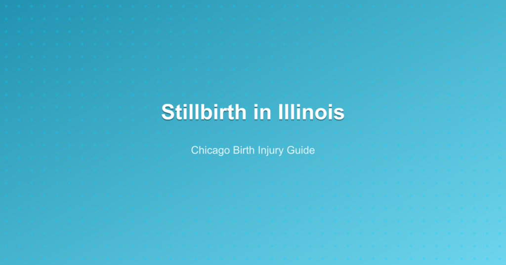 Stillbirth in Illinois - Chicago Birth Injury Guide